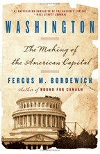 Fergus Bordewich: Washington, The Making of the American Capital